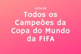 Lista de todos os Campeões da Copa do Mundo da FIFA