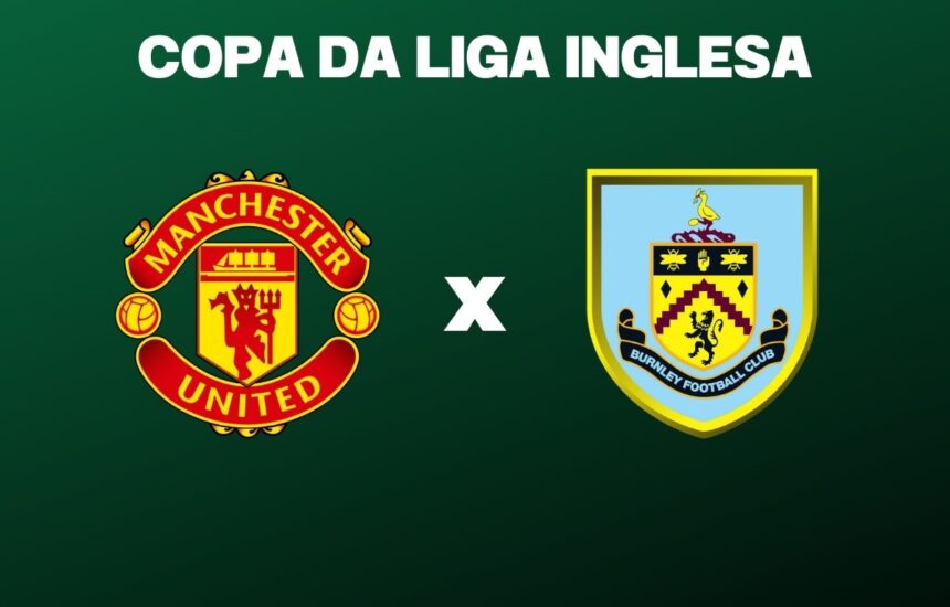 Manchester United x Burnley onde assistir o jogo da Copa da Liga Inglesa