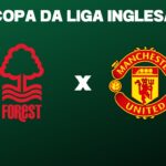 Notthingham Forest x Manchester United onde assistir o jogo da Copa da Liga Inglesa