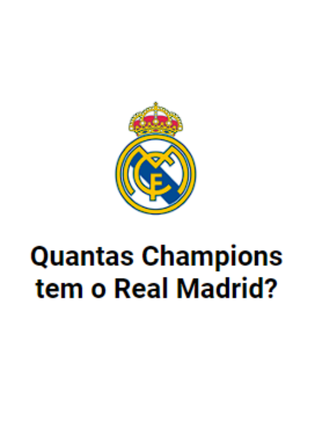 Quantas Champions tem o Real Madrid?