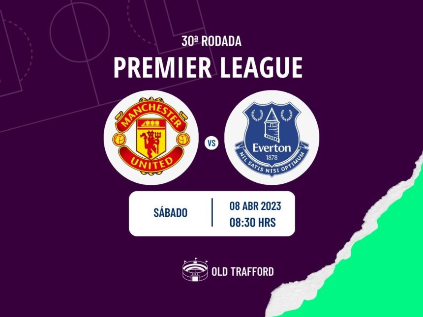 Manchester United x Everton onde assistir o jogo da Premier League