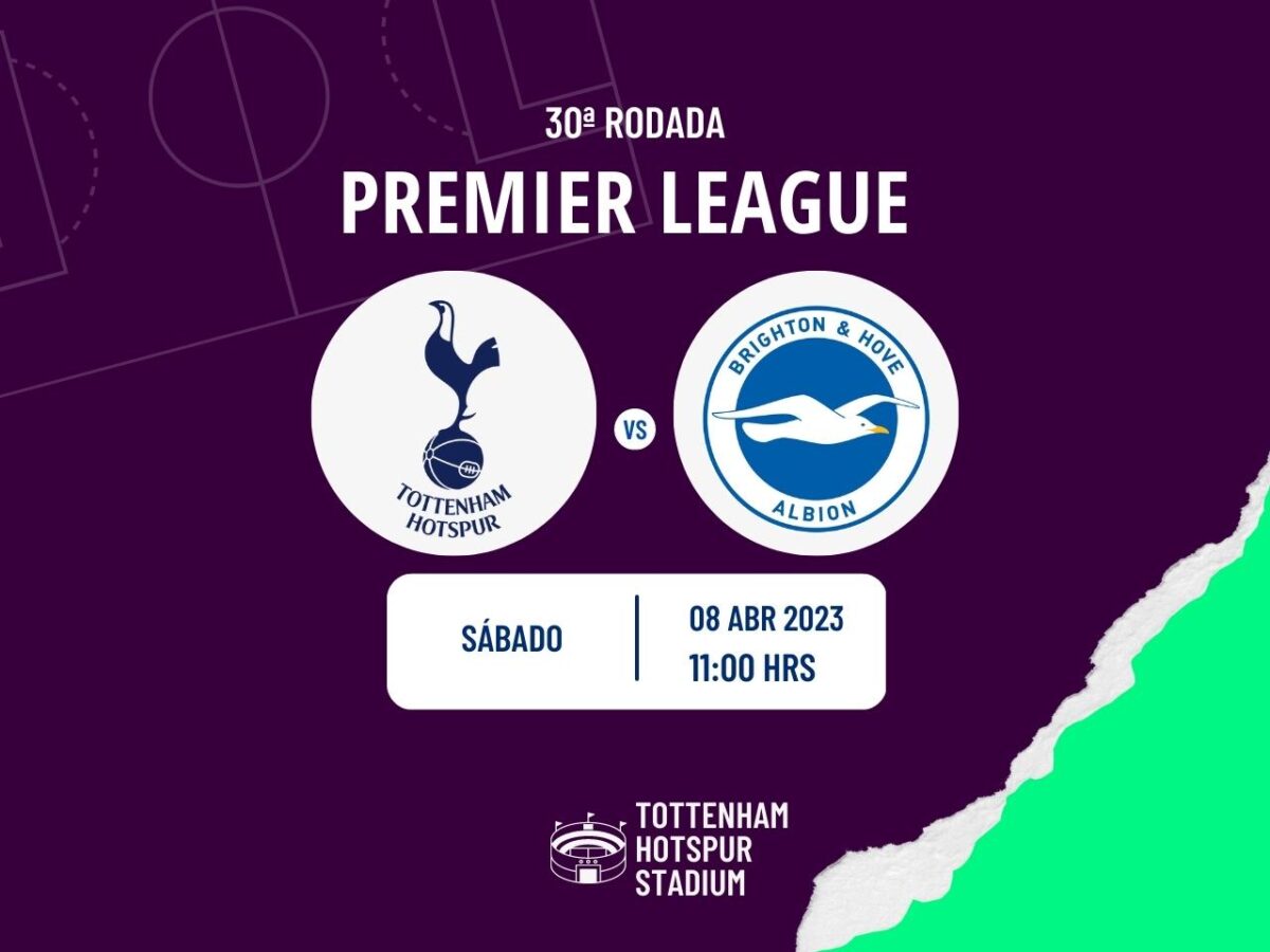 Tottenham x Brighton: onde ver e detalhes do jogo da 30ª rodada da