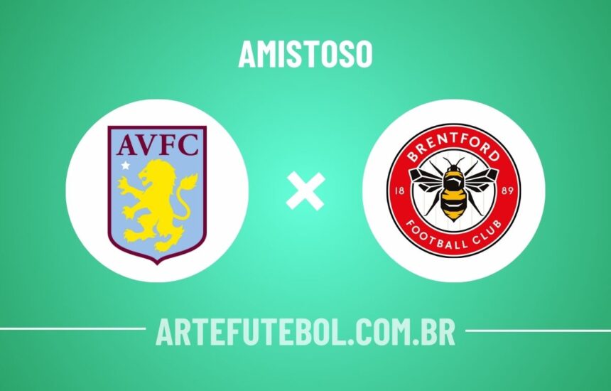 Aston Villa x Brentford onde assistir ao jogo amistoso