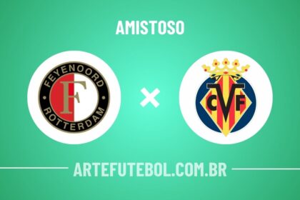 Feyenoord x Villarreal onde assistir ao jogo amistoso