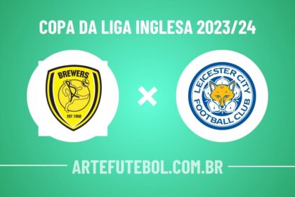 Burton Albion x Leicester City onde assistir ao jogo da Copa da Liga Inglesa