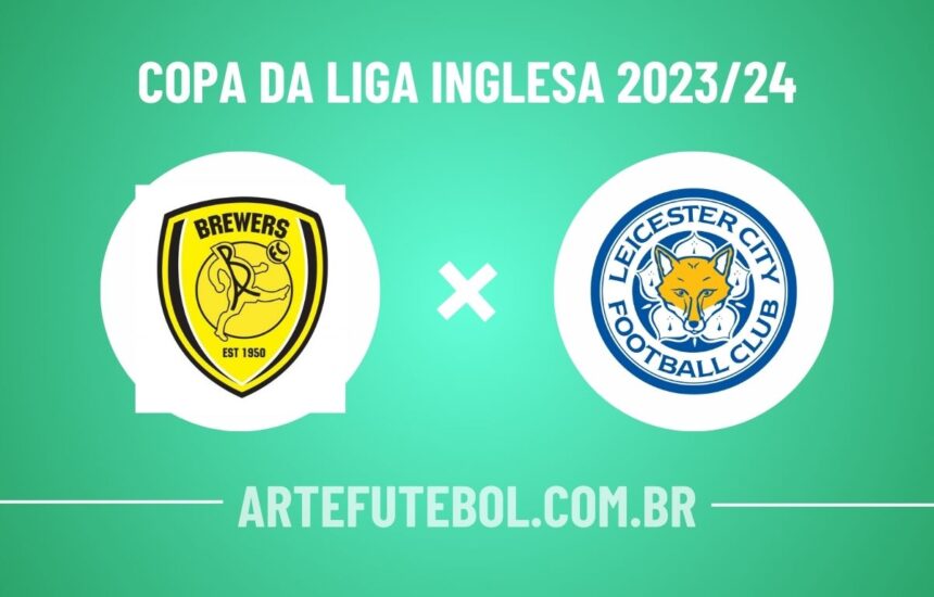 Burton Albion x Leicester City onde assistir ao jogo da Copa da Liga Inglesa