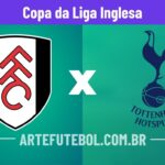 Fulham x Tottenham Hotspur onde assistir o jogo da Copa da Liga Inglesa