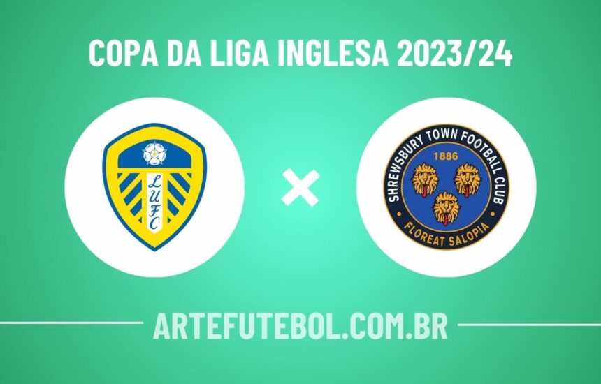 Leeds x Shrewsbury Town onde assistir ao jogo da Copa da Liga Inglesa