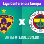 NK Maribor x Fenerbahçe onde assistir o jogo da Liga Conferência Europa da UEFA