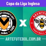 Newport County x Brentford onde assistir o jogo da Copa da Liga Inglesa