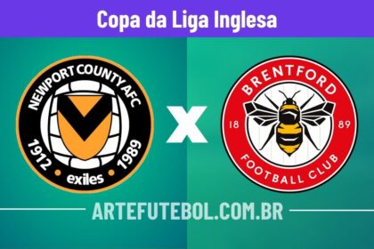 Newport County x Brentford onde assistir o jogo da Copa da Liga Inglesa