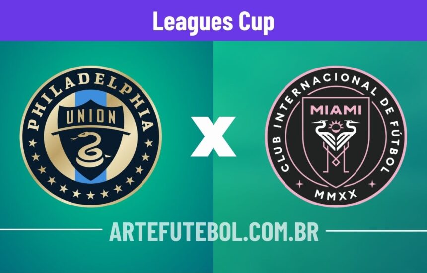 Philadelphia Union x Inter Miami onde assistir o jogo da Leagues Cup