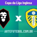 Salford City x Leeds United onde assistir o jogo da Copa da Liga Inglesa