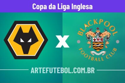 Wolves x Blackpool onde assistir o jogo da Copa da Liga Inglesa