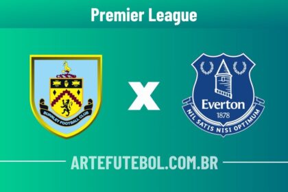 Burnley x Everton onde assistir ao vivo o jogo da Premier League