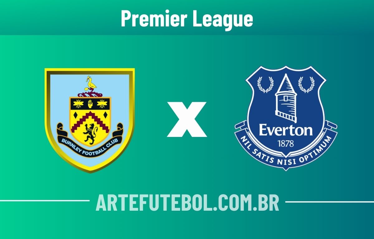 Burnley x Everton onde assistir ao vivo o jogo da Premier League