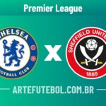 Chelsea x Sheffield United onde assistir ao vivo o jogo da Premier League