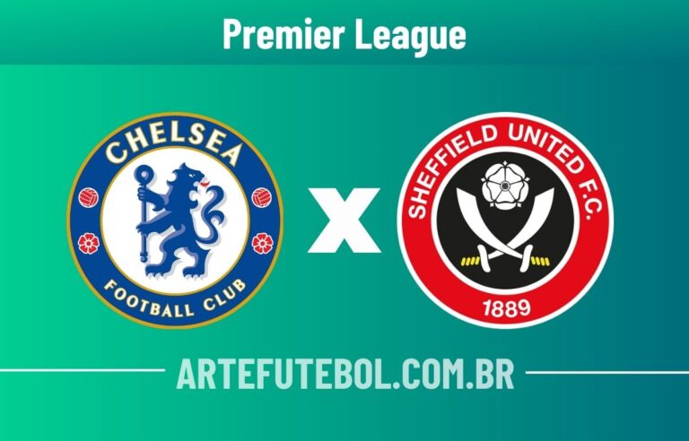 Chelsea x Sheffield United onde assistir ao vivo o jogo da Premier League