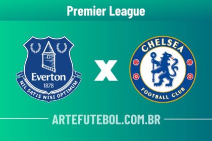 Everton x Chelsea onde assistir ao vivo o jogo da Premier League