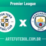 Luton Town x Manchester City onde assistir ao vivo o jogo da Premier League