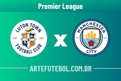 Luton Town x Manchester City onde assistir ao vivo o jogo da Premier League