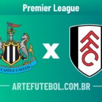 Newcastle x Fulham onde assistir ao vivo o jogo da Premier League