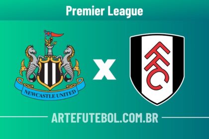 Newcastle x Fulham onde assistir ao vivo o jogo da Premier League