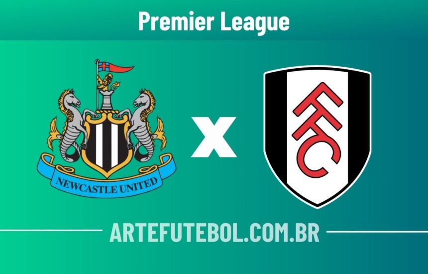 Newcastle x Fulham onde assistir ao vivo o jogo da Premier League