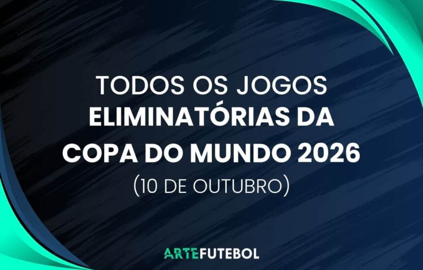 Onde assistir todos os jogos das Eliminatórias da Copa do Mundo 2026 de hoje dia 10 de outubro