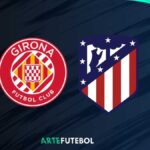 Saiba tudo sobre o jogo de volta entre Girona e Atlético de Madrid pela La Liga 2025-26