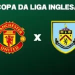 Manchester United x Burnley onde assistir o jogo da Copa da Liga Inglesa