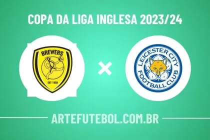 Burton Albion x Leicester City onde assistir ao jogo da Copa da Liga Inglesa